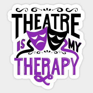 Theatre is My Therapy Sticker